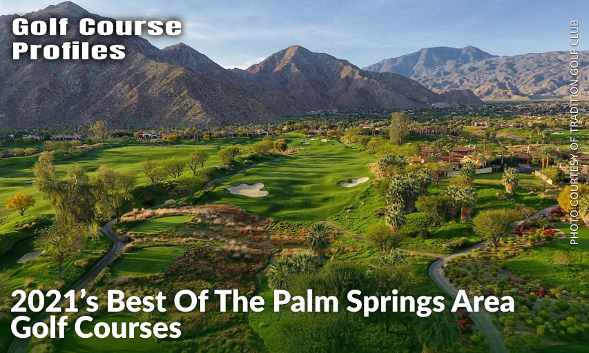 snak Vugge smal 2021's Best Of The Palm Springs Area Golf Courses - Inside Golf