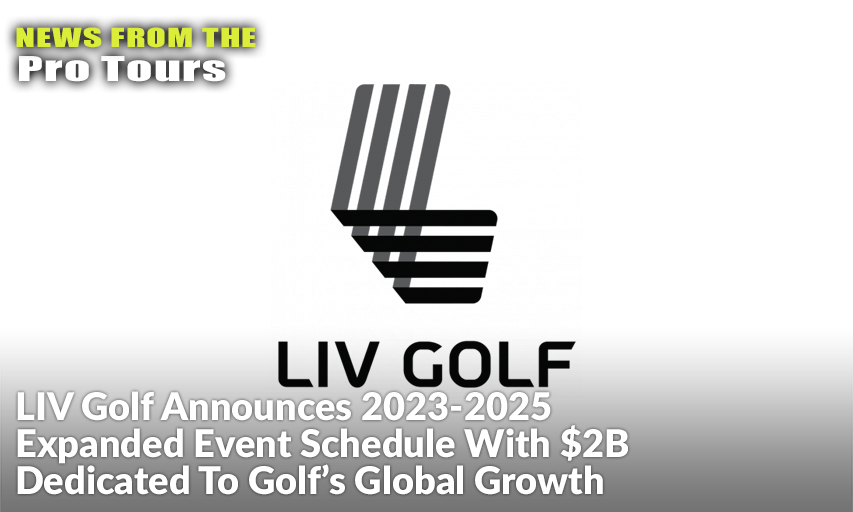 liv-golf-announces-2023-2025-expanded-event-schedule-with-2b-dedicated